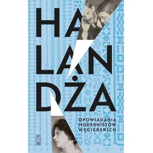 Halandża. Opowiadania modernistów węgierskich