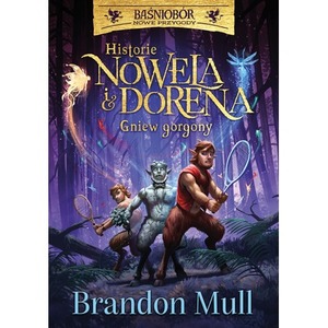 Historie Nowela i Dorena. Gniew Gorgony. Baśniobór