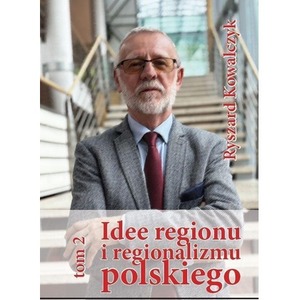 Idee regionu i regionalizmu polskiego T.2