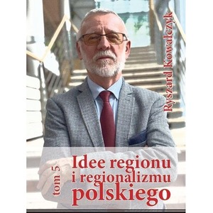 Idee regionu i regionalizmu polskiego T.5