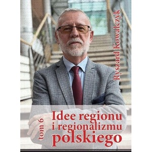 Idee regionu i regionalizmu polskiego T.6