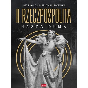 II Rzeczpospolita - nasza duma