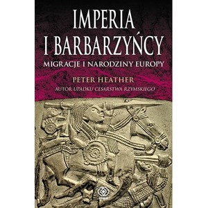 Imperia i barbarzyńcy. Migracje i narodziny Europy
