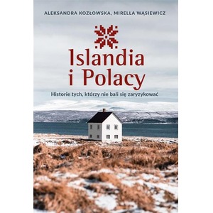 Islandia i Polacy. Historie tych, którzy..