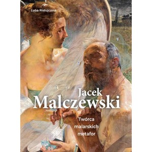 Jacek Malczewski. Twórca malarskich metafor