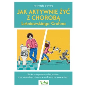 Jak aktywnie żyć z chorobą Leśniowskiego-Crohna. Skuteczne sposoby na ból, apetyt oraz wsparcie psychiczne w codziennych wyzwan