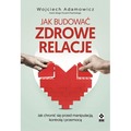 Jak budować zdrowe relacje