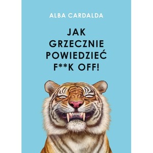 Jak grzecznie powiedzieć f**k off!