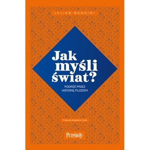 Jak myśli świat? Podróż przez historię filozofii