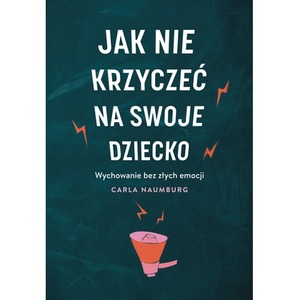 Jak nie krzyczeć na swoje dziecko W.2