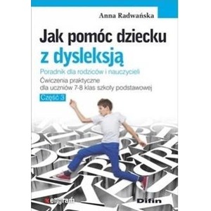 Jak pomóc dziecku z dysleksją. Ćw. dla klas 7-8