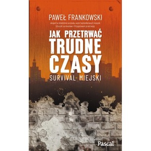 Jak przetrwać trudne czasy. Survival miejski