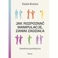 Jak rozpoznać manipulację, zanim zadziała. Samoobrona psychologiczna