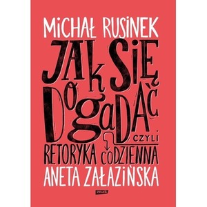 Jak się dogadać? Czyli retoryka codzienna