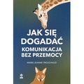 Jak się dogadać Komunikacja bez przemocy wyd. 2026