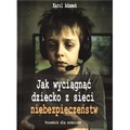 Jak wyciągnąć dziecko z sieci niebezpieczeństw
