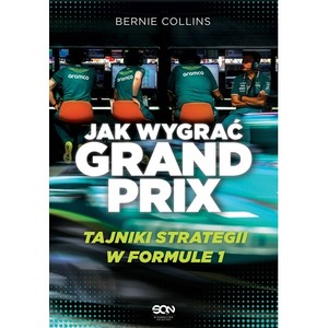 Jak wygrać Grand Prix. Tajniki strategii w F1