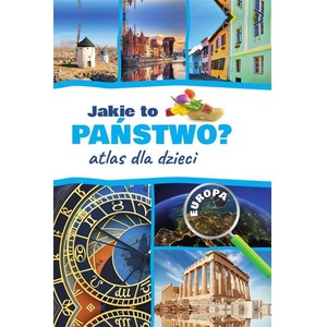 Jakie to państwo? Europa. Atlas dla dzieci w. 2022