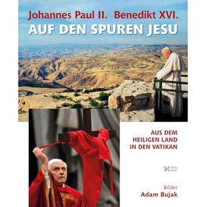 Johannes Paul II. und Benedikt XVI. auf den Spuren Jesu. Jan Paweł II i Benedykt XVI śladami Jezusa wer. niemiecka