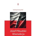 Józef Piłsudski. Wiwisekcja