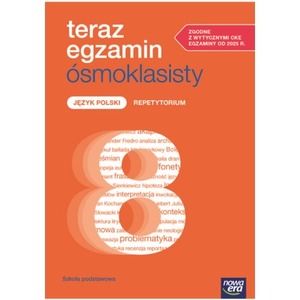 Język polski EXAM PREPARATION SP 4-8 klasa 8 Teraz egzamin ósmoklasisty 
 Repetytorium 2025-2026