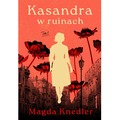 Kasandra w ruinach. Tom 1