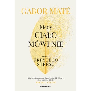 Kiedy ciało mówi nie. Koszty ukrytego stresu