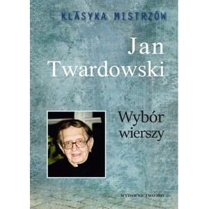 Klasyka Mistrzów. Wybór wierszy. Jan Twardowski