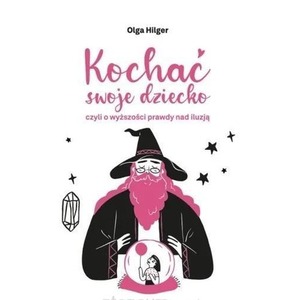 Kochać swoje dziecko, czyli o wyższości prawdy...