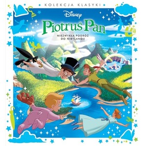 Kolekcja klasyki Disney Piotruś Pan. Niezwykła podróż do Nibylandii.
