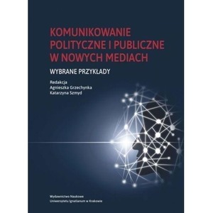 Komunikowanie polityczne i publiczne w nowych...