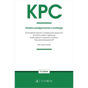 KPC. Kodeks postępowania cywilnego oraz ustawy towarzyszące wyd. 13