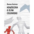 Książeczka o złym człowieku. Zły w życiu...