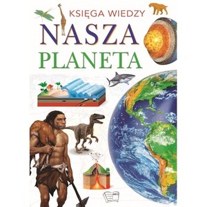 Księga wiedzy. Nasz Planeta