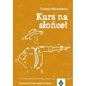 Kurs na słońce. Przewodnik dla wędrowników