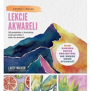 Lekcje akwareli. 20 projektów z instrukcją krok po kroku + blok do akwareli