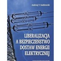 Liberalizacja a bezpieczeństwo dostaw energii...