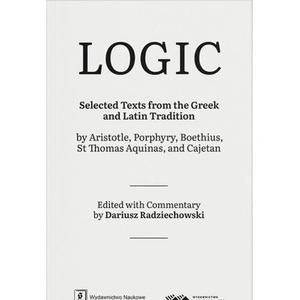 LOGIC. Selected Texts from the Greek and Latin...