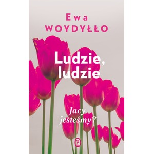 Ludzie, ludzie. Jacy jesteśmy?