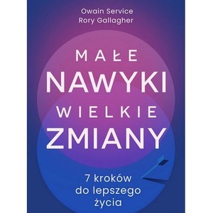 Małe nawyki wielkie zmiany. 7 kroków do lepszego życia