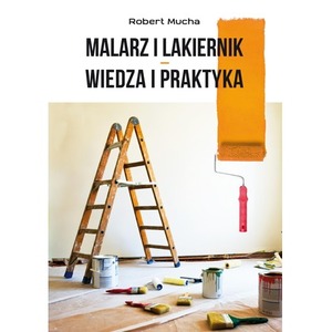 Malarz i lakiernik. Wiedza i praktyka