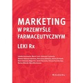 Marketing w przemyśle farmaceutycznym. Leki Rx