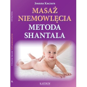 Masaż niemowlęcia. Metoda Shantala