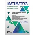 Matematyka dla kierunków ekonomicznych. Przykłady i zadania wraz z repetytorium ze szkoły średniej