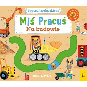Miś Pracuś. Przesuń paluszkiem. Na budowie