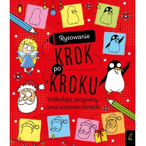 Mikołaje, pingwiny i inne zimowe obrazki. Rysowanie krok po kroku