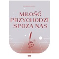 Miłość przychodzi spoza nas