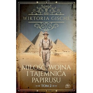 Miłość, wojna i tajemnica papirusu. Tom 2