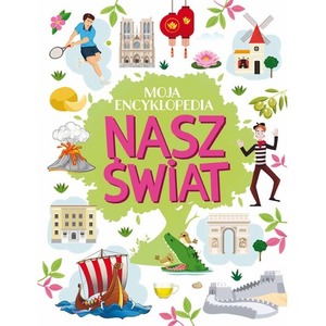 Moja encyklopedia. Nasz Świat