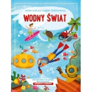 Moja Wielka Księga Odpowiedzi. Wodny świat